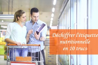 Déchiffrer l'étiquette nutritionnelle en 10 trucs