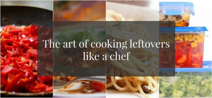 The art of cooking leftovers like a chef