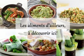 Les aliments d'ailleurs, à découvrir ici!