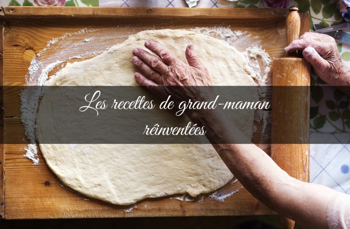 Les recettes de grand-maman réinventées